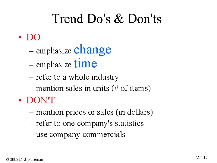 Trend Do's & Don'ts • DO – emphasize change – emphasize time – refer