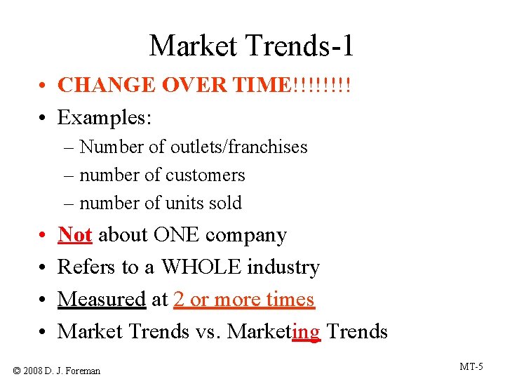 Market Trends-1 • CHANGE OVER TIME!!!! • Examples: – Number of outlets/franchises – number