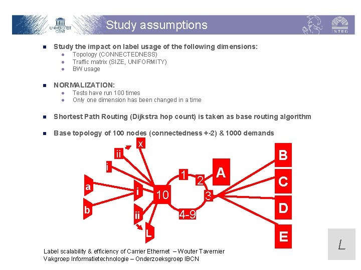 Study assumptions n Study the impact on label usage of the following dimensions: l