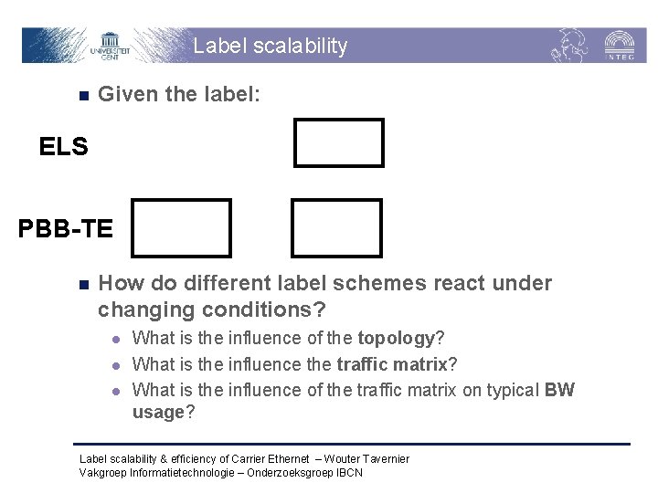 Label scalability n Given the label: ELS PBB-TE n How do different label schemes