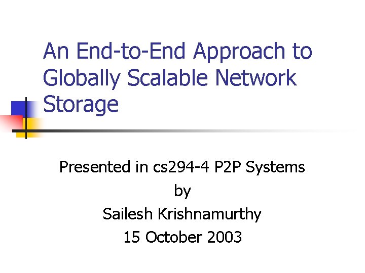 An End-to-End Approach to Globally Scalable Network Storage Presented in cs 294 -4 P