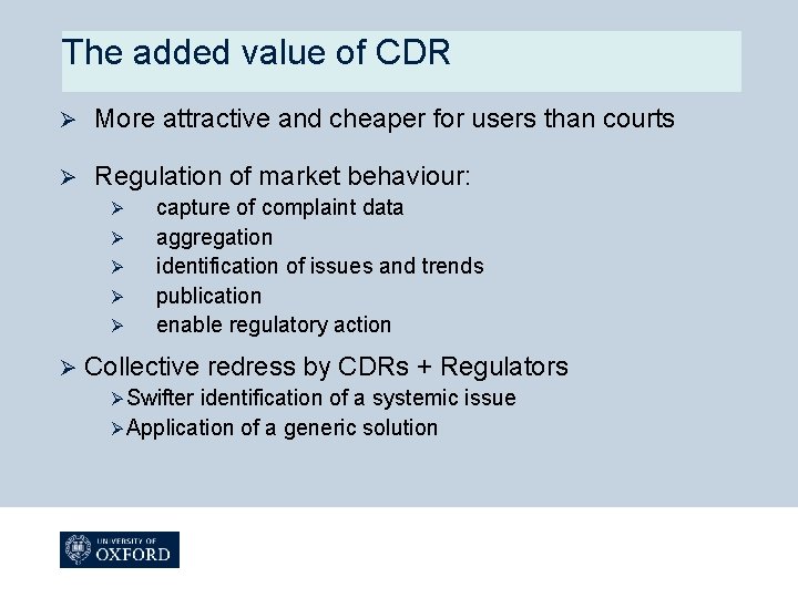 The added value of CDR Ø More attractive and cheaper for users than courts