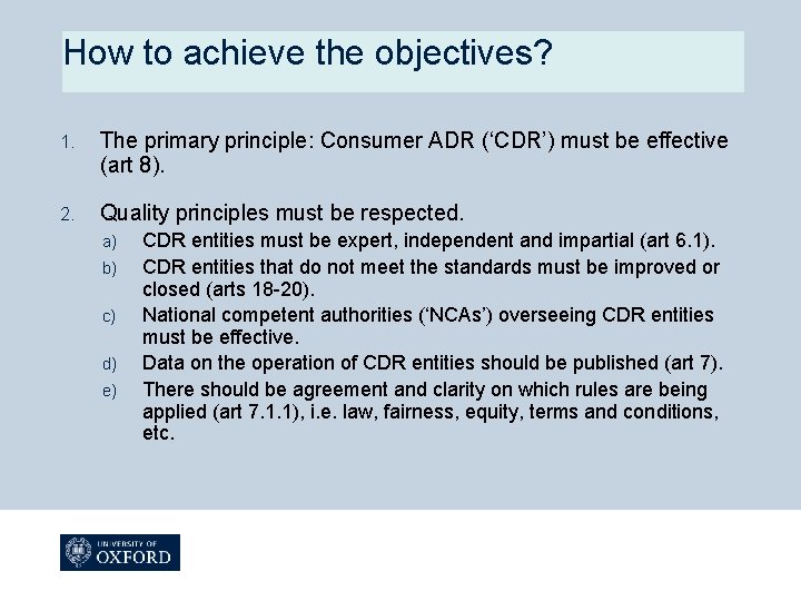 How to achieve the objectives? 1. The primary principle: Consumer ADR (‘CDR’) must be