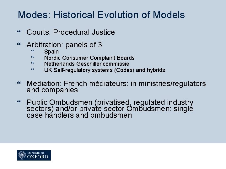 Modes: Historical Evolution of Models Courts: Procedural Justice Arbitration: panels of 3 Spain Nordic