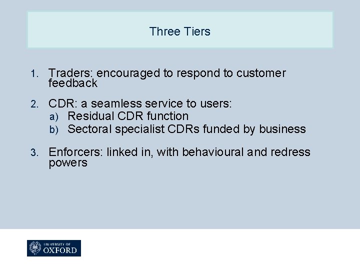 Three Tiers 1. Traders: encouraged to respond to customer feedback 2. CDR: a seamless