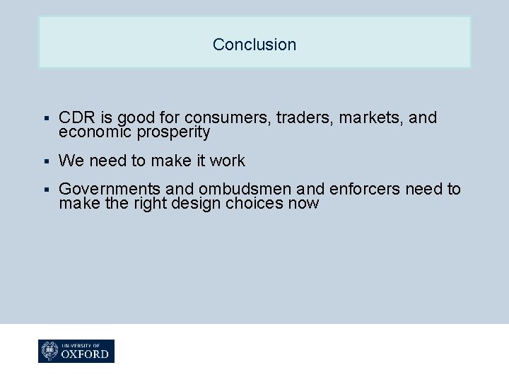 Conclusion § CDR is good for consumers, traders, markets, and economic prosperity § We