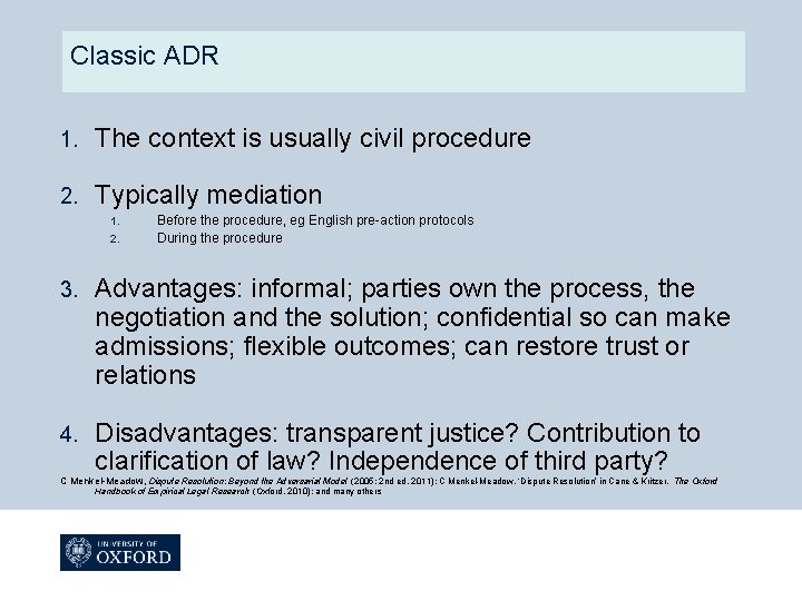  Classic ADR 1. The context is usually civil procedure 2. Typically mediation 1.