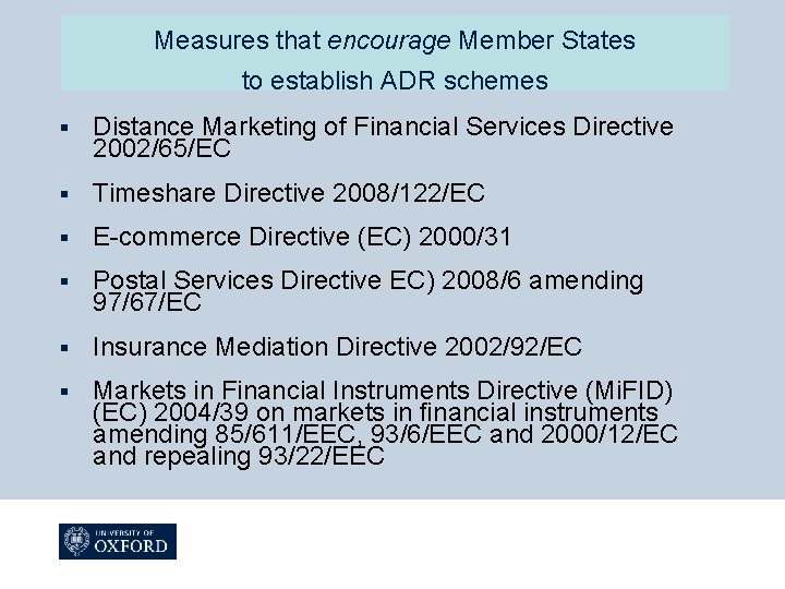 Measures that encourage Member States to establish ADR schemes § Distance Marketing of Financial