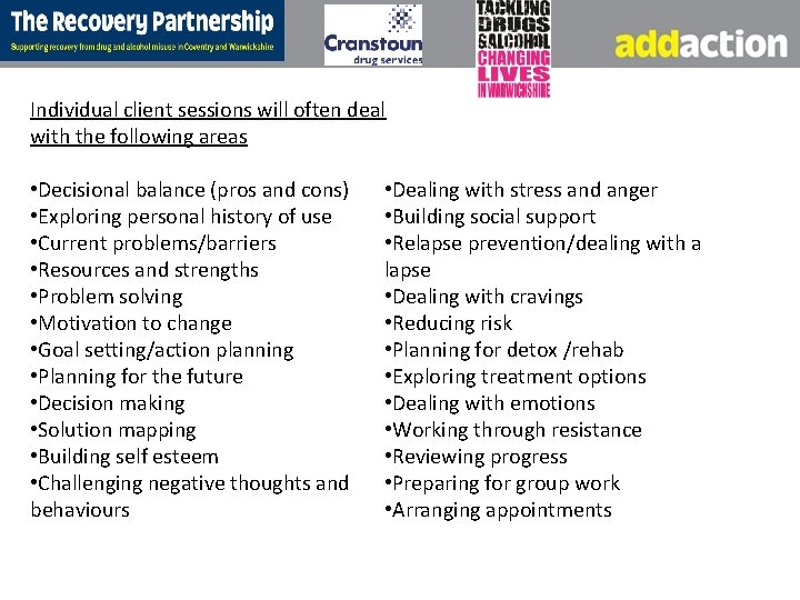 Individual client sessions will often deal with the following areas • Decisional balance (pros