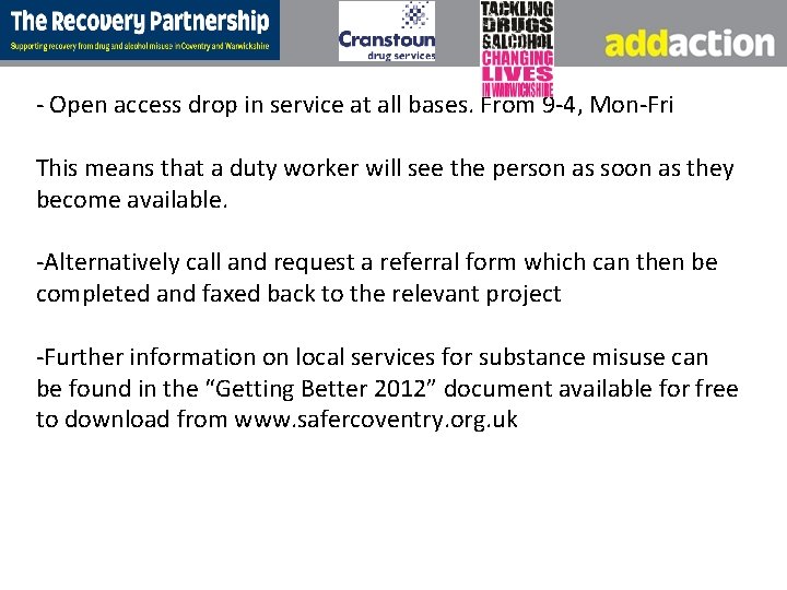 - Open access drop in service at all bases. From 9 -4, Mon-Fri This