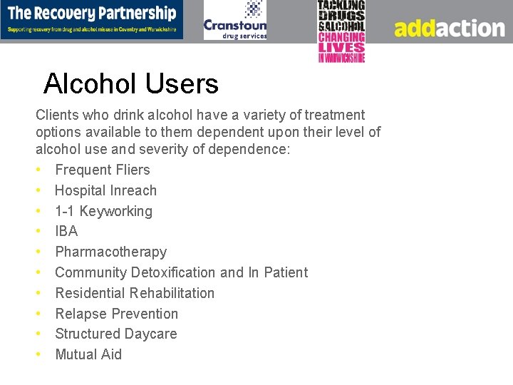 Alcohol Users Clients who drink alcohol have a variety of treatment options available to