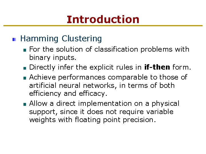 Introduction Hamming Clustering For the solution of classification problems with binary inputs. Directly infer