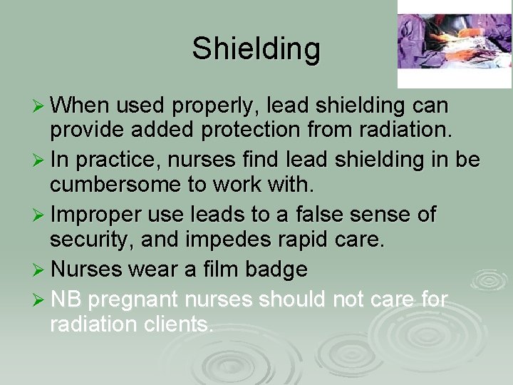 Shielding Ø When used properly, lead shielding can provide added protection from radiation. Ø