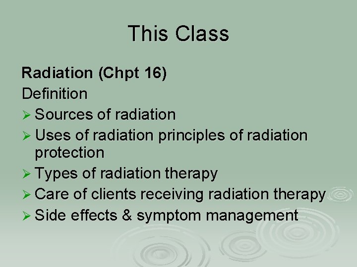 This Class Radiation (Chpt 16) Definition Ø Sources of radiation Ø Uses of radiation
