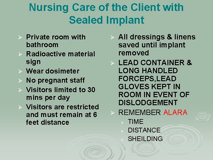 Nursing Care of the Client with Sealed Implant Ø Ø Ø Private room with