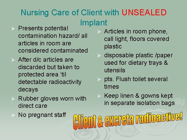 Ø Ø Nursing Care of Client with UNSEALED Implant Presents potential contamination hazard/ all