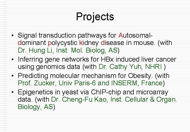 Projects • Signal transduction pathways for Autosomaldominant polycystic kidney disease in mouse. (with Dr.