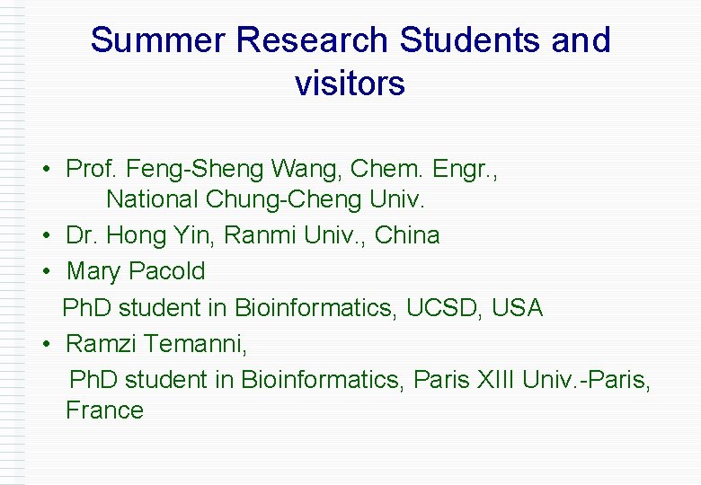 Summer Research Students and visitors • Prof. Feng-Sheng Wang, Chem. Engr. , National Chung-Cheng