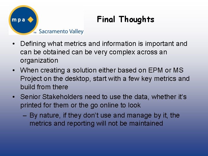 Final Thoughts • Defining what metrics and information is important and can be obtained