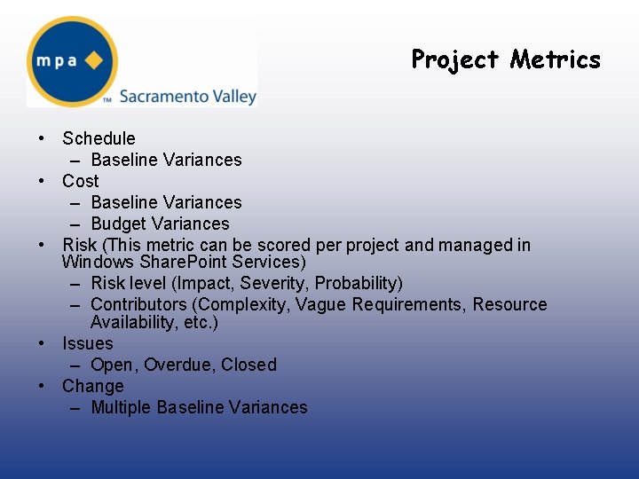 Project Metrics • Schedule – Baseline Variances • Cost – Baseline Variances – Budget
