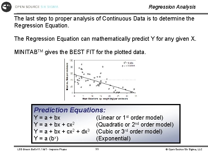 Regression Analysis The last step to proper analysis of Continuous Data is to determine