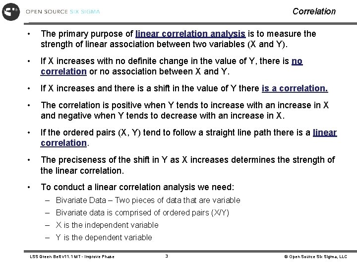 Correlation • The primary purpose of linear correlation analysis is to measure the strength