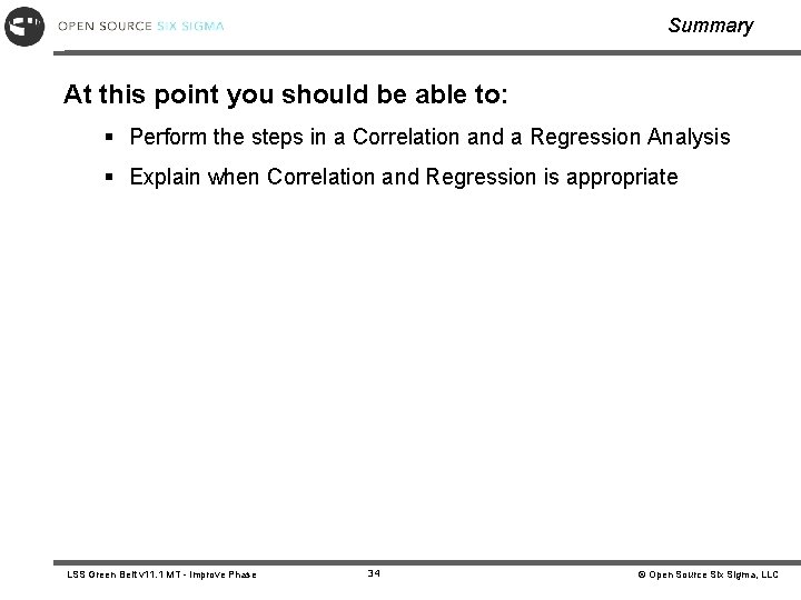 Summary At this point you should be able to: § Perform the steps in