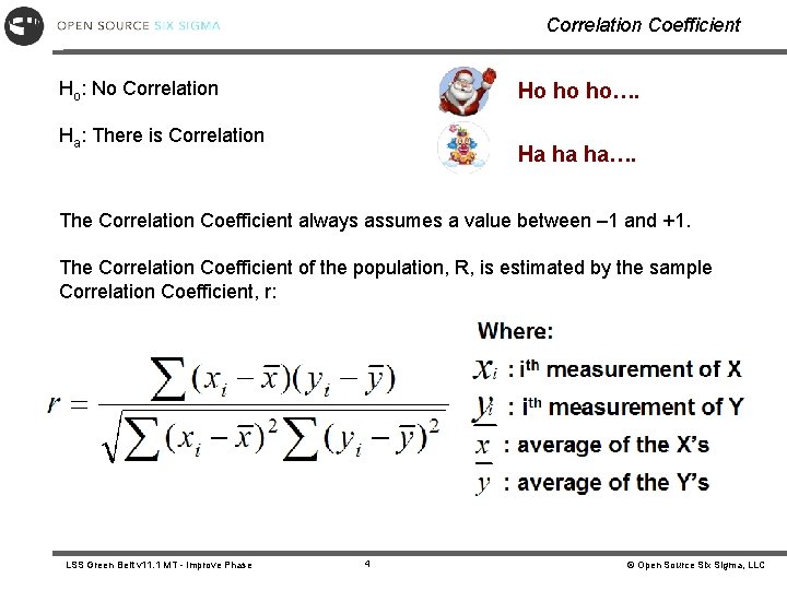 Correlation Coefficient Ho: No Correlation Ho ho ho…. Ha: There is Correlation Ha ha