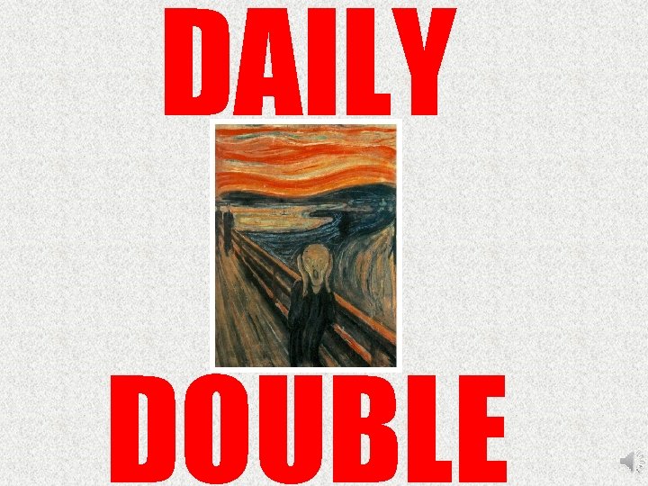 DAILY DOUBLE 