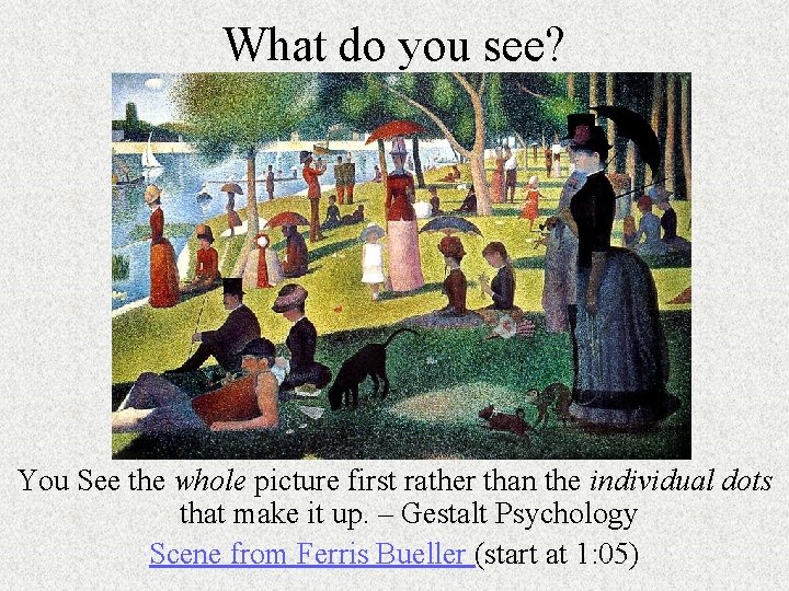 What do you see? You See the whole picture first rather than the individual