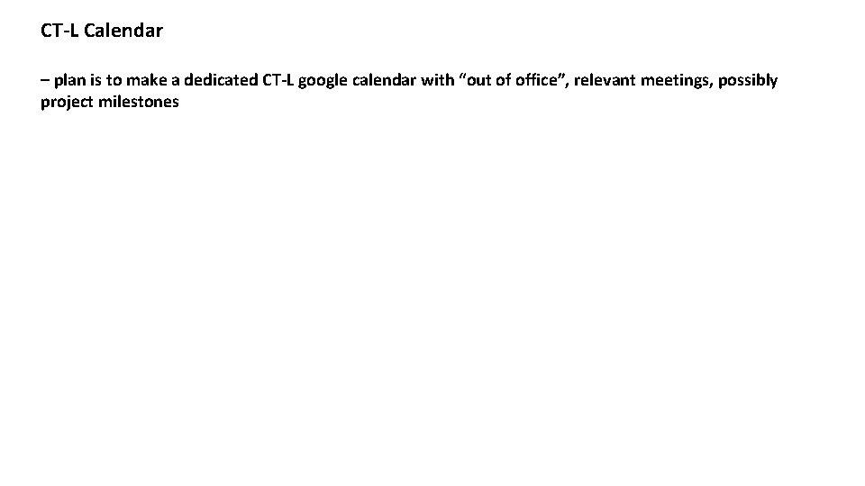 CT-L Calendar – plan is to make a dedicated CT-L google calendar with “out