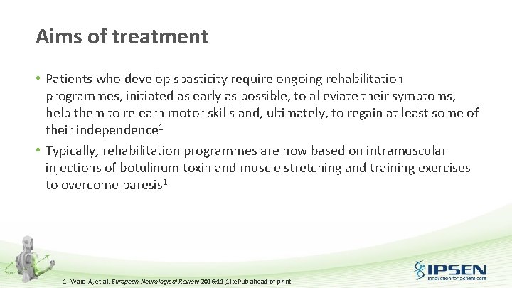 Aims of treatment • Patients who develop spasticity require ongoing rehabilitation programmes, initiated as