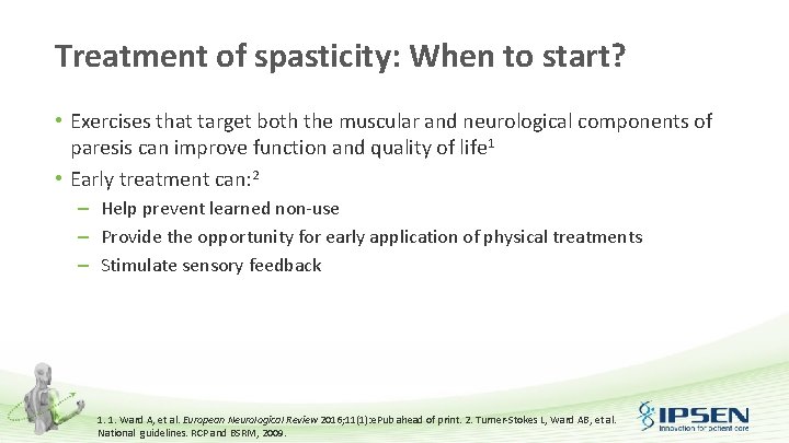 Treatment of spasticity: When to start? • Exercises that target both the muscular and