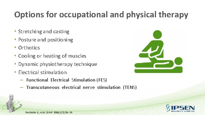 Options for occupational and physical therapy • • • Stretching and casting Posture and