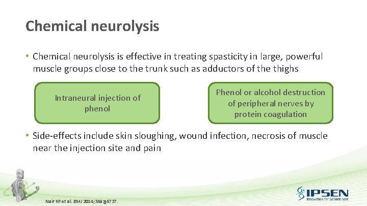 Chemical neurolysis • Chemical neurolysis is effective in treating spasticity in large, powerful muscle