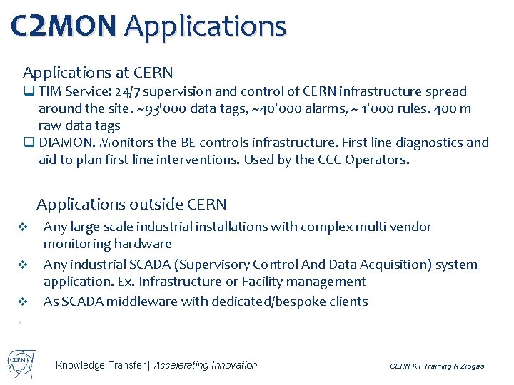 C 2 MON Applications at CERN q TIM Service: 24/7 supervision and control of