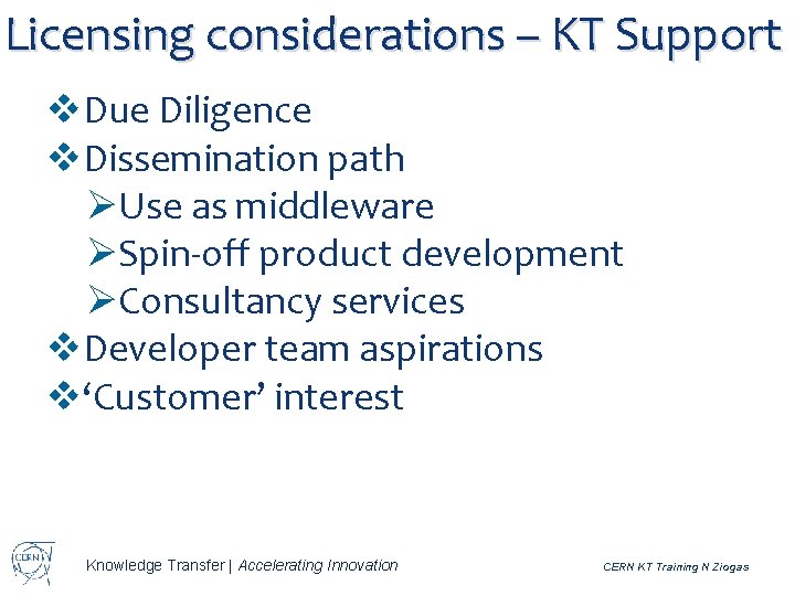 Licensing considerations – KT Support v. Due Diligence v. Dissemination path ØUse as middleware