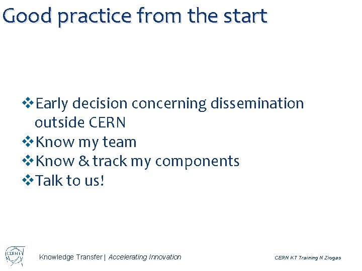 Good practice from the start v. Early decision concerning dissemination outside CERN v. Know