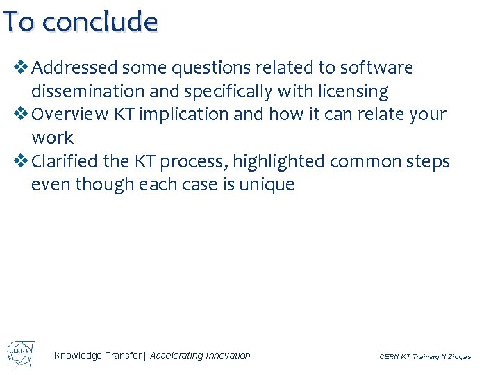 To conclude v Addressed some questions related to software dissemination and specifically with licensing