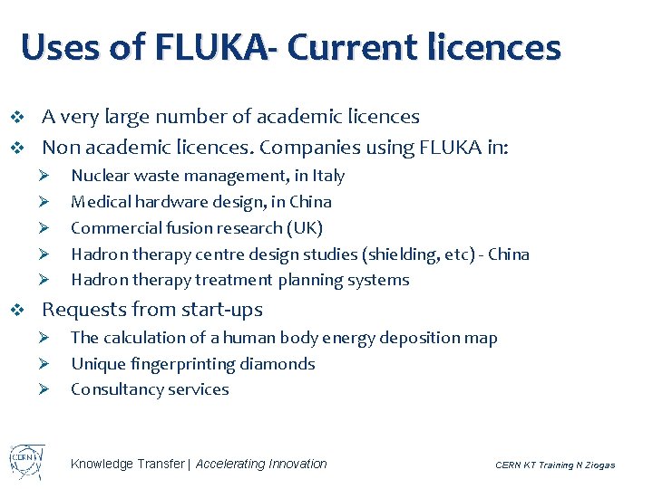 Uses of FLUKA- Current licences A very large number of academic licences v Non