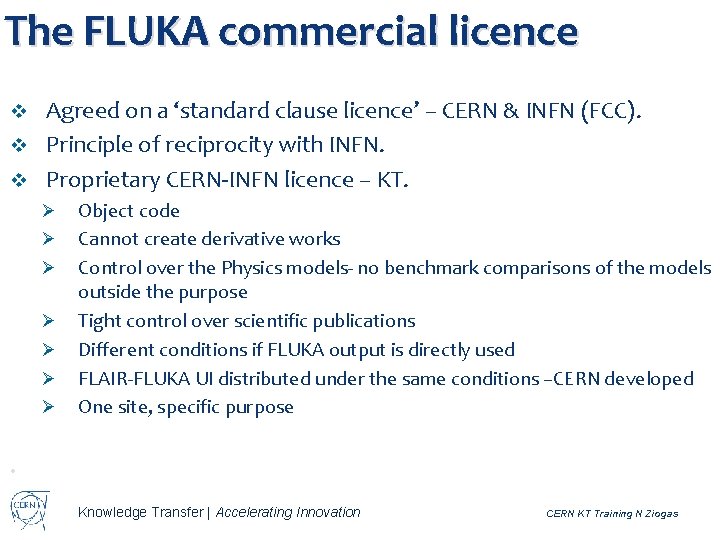 The FLUKA commercial licence Agreed on a ‘standard clause licence’ – CERN & INFN