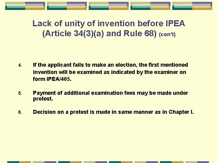 Lack of unity of invention before IPEA (Article 34(3)(a) and Rule 68) (con’t) 4.