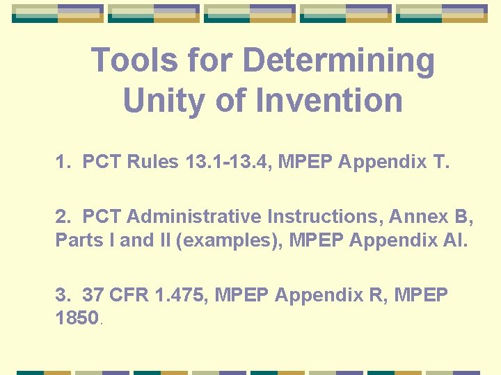 Tools for Determining Unity of Invention 1. PCT Rules 13. 1 -13. 4, MPEP