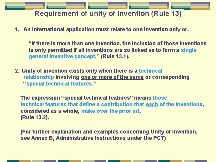 Requirement of unity of invention (Rule 13) 1. An international application must relate to