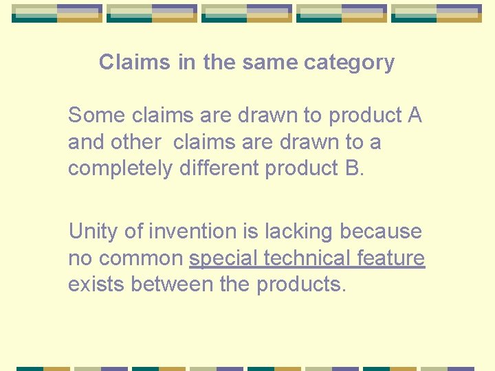 Claims in the same category Some claims are drawn to product A and other