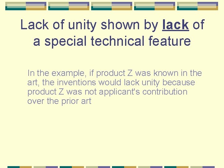 Lack of unity shown by lack of a special technical feature In the example,