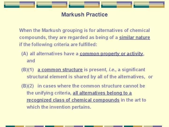 Markush Practice When the Markush grouping is for alternatives of chemical compounds, they are