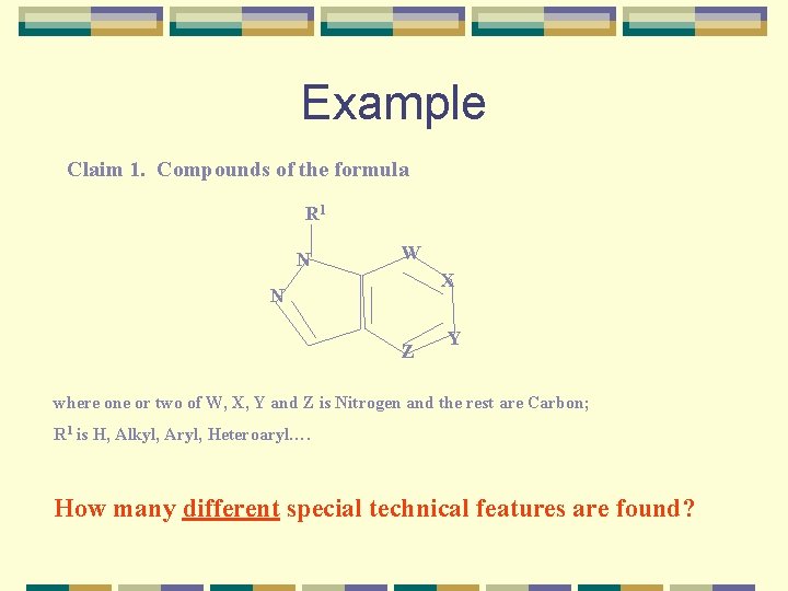 Example Claim 1. Compounds of the formula R 1 N W X N Z