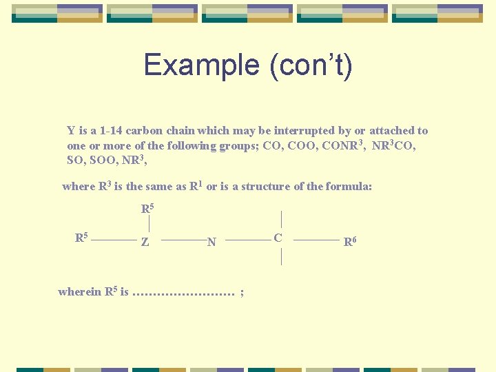 Example (con’t) Y is a 1 -14 carbon chain which may be interrupted by
