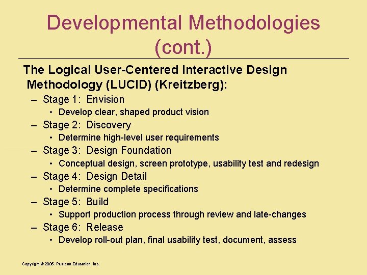 Developmental Methodologies (cont. ) The Logical User-Centered Interactive Design Methodology (LUCID) (Kreitzberg): – Stage